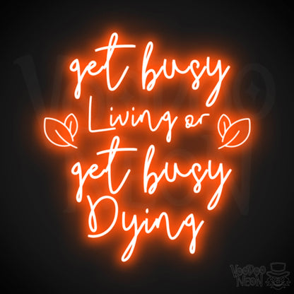 Get Busy Living Or Get Busy Dying Neon Sign - Neon Get Busy Living Or Get Busy Dying Sign - Wall Art - Color Orange