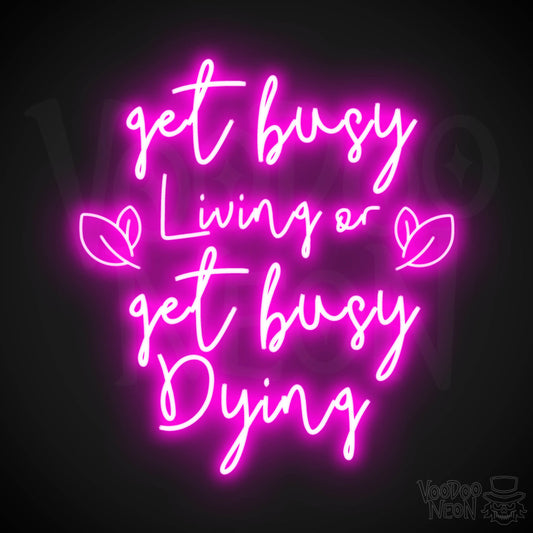 Get Busy Living Or Get Busy Dying Neon Sign - Neon Get Busy Living Or Get Busy Dying Sign - Wall Art - Color Pink