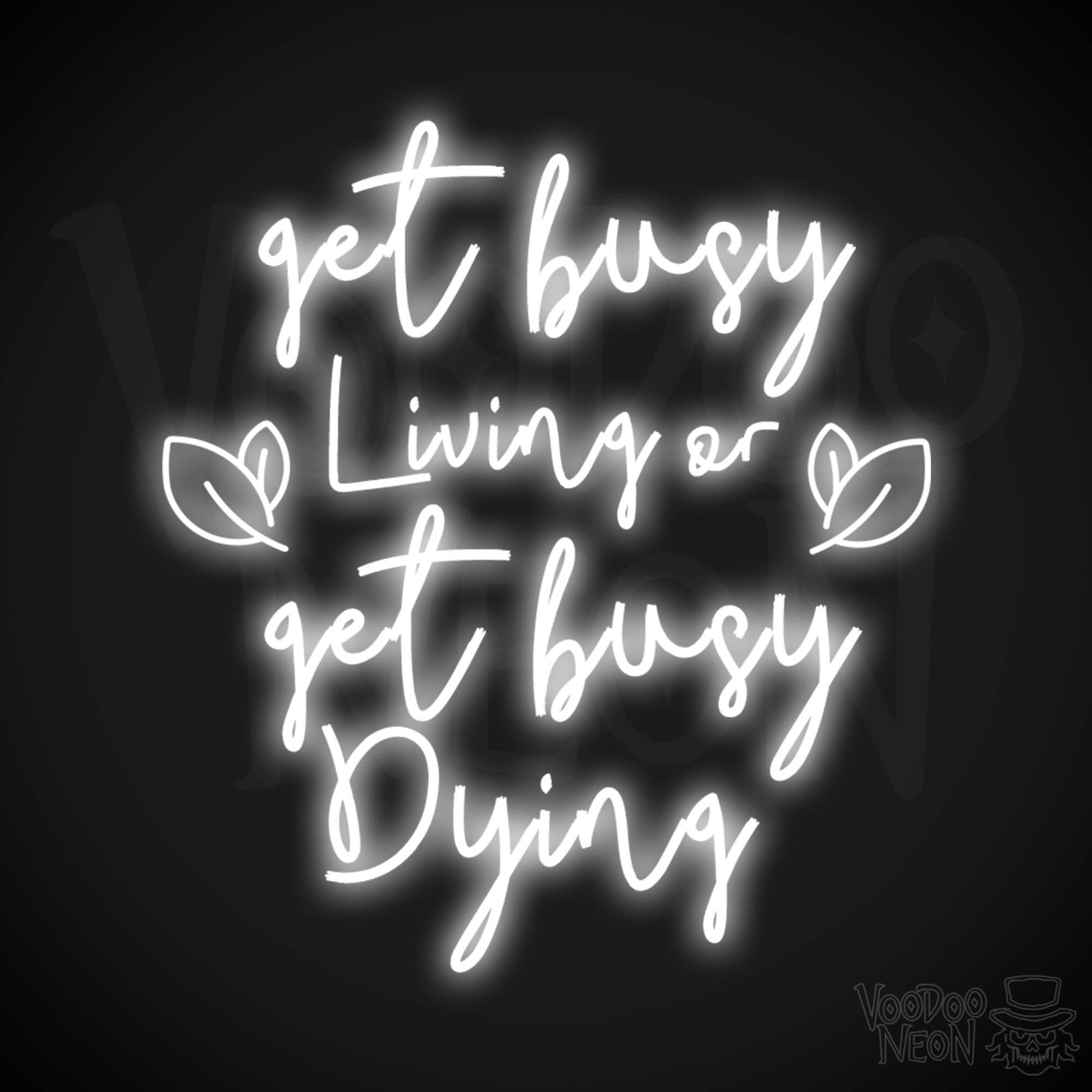 Get Busy Living Or Get Busy Dying Neon Sign - Neon Get Busy Living Or Get Busy Dying Sign - Wall Art - Color White