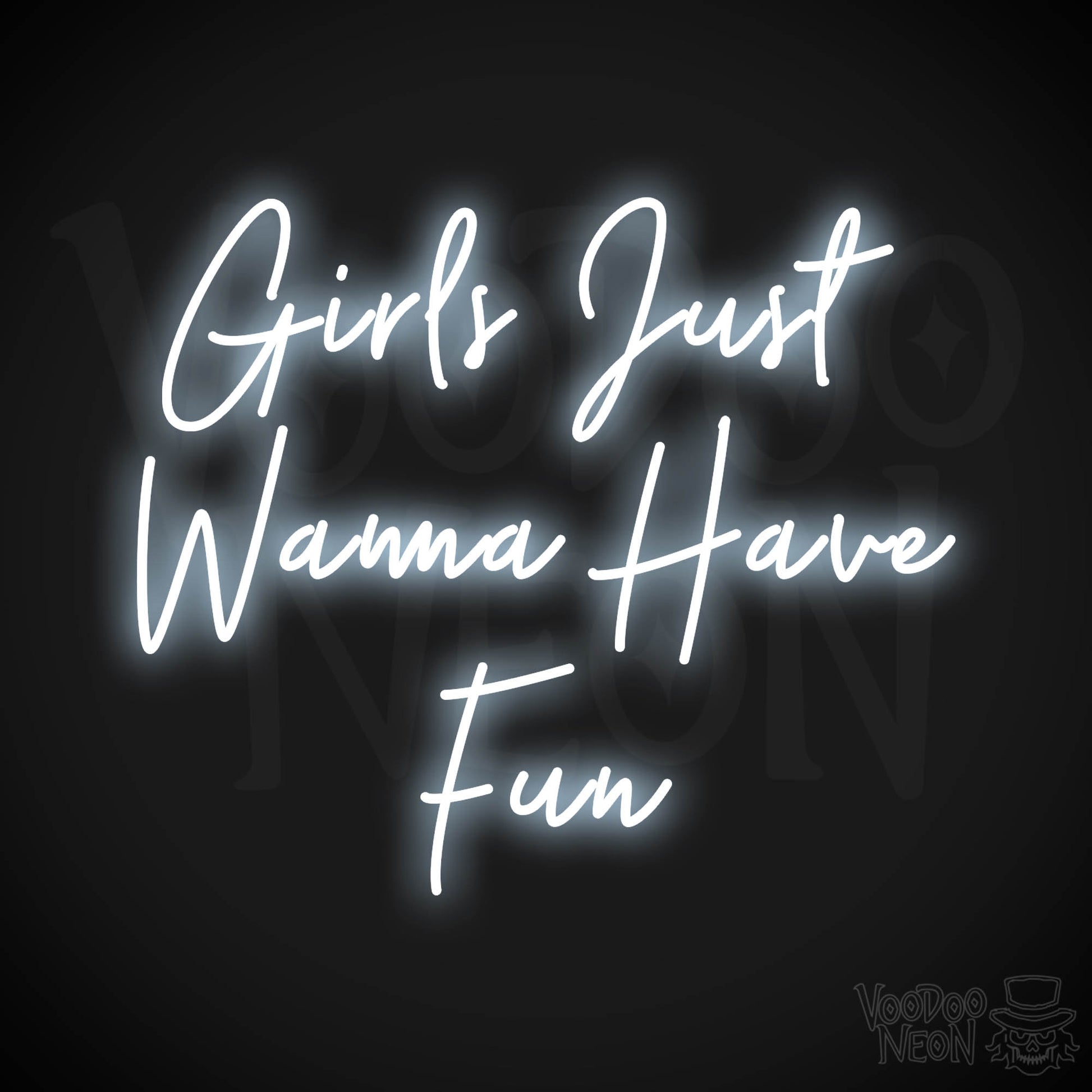 Girls Just Wanna Have Fun Neon Sign - Cool White