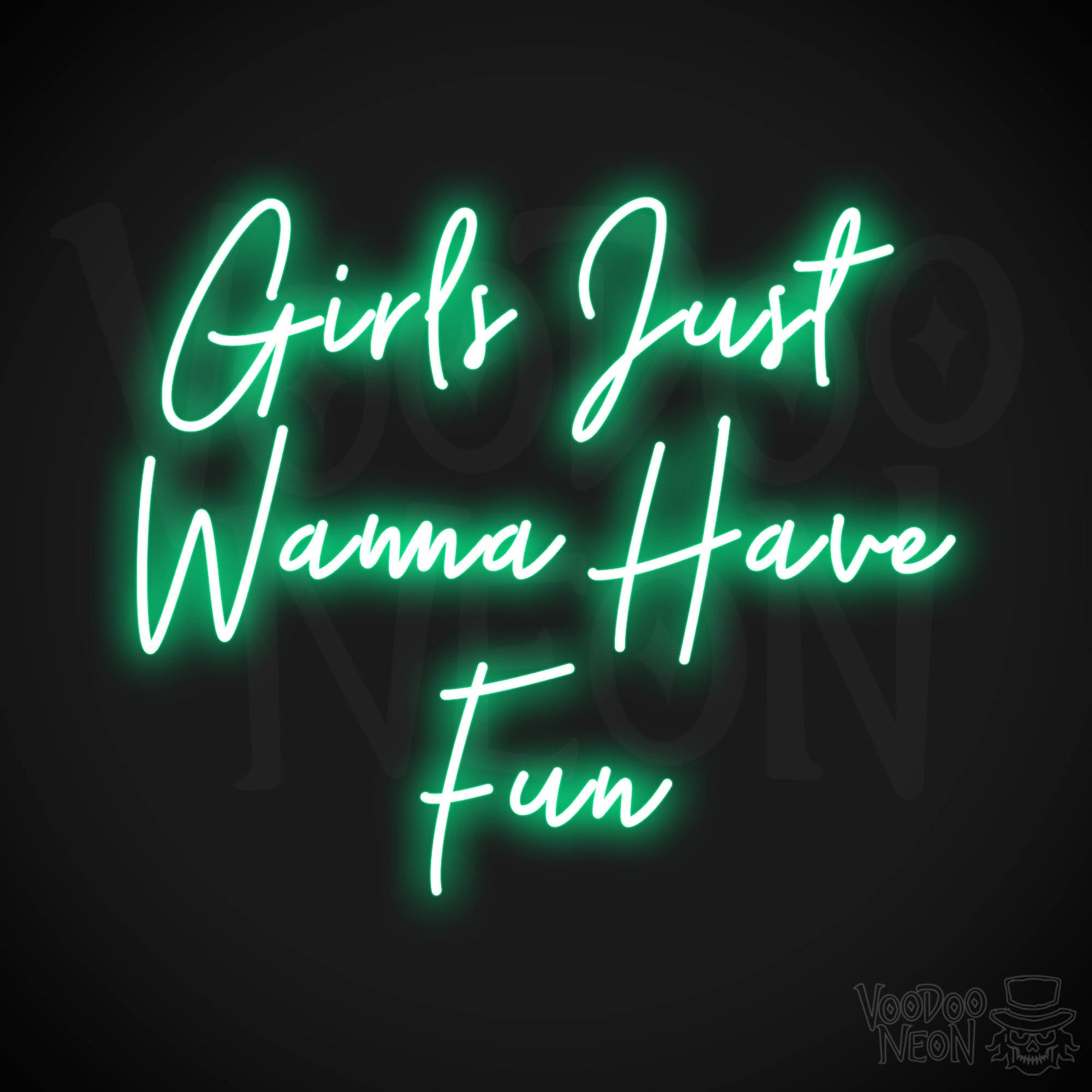 Girls Just Wanna Have Fun Neon Sign - Green