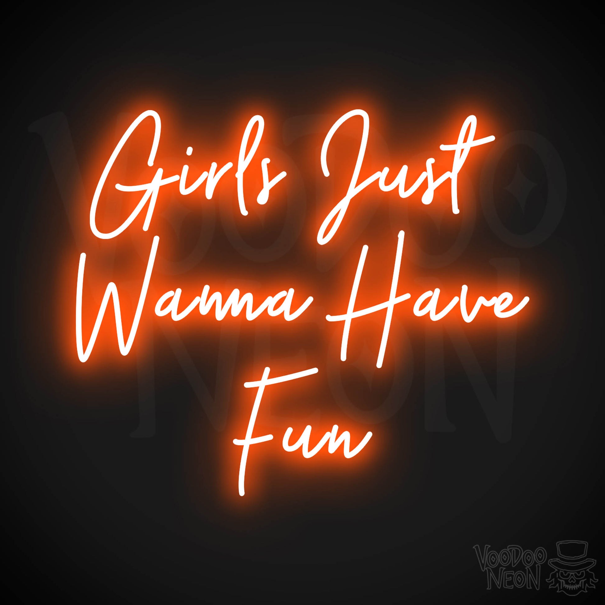 Girls Just Wanna Have Fun Neon Sign - Orange