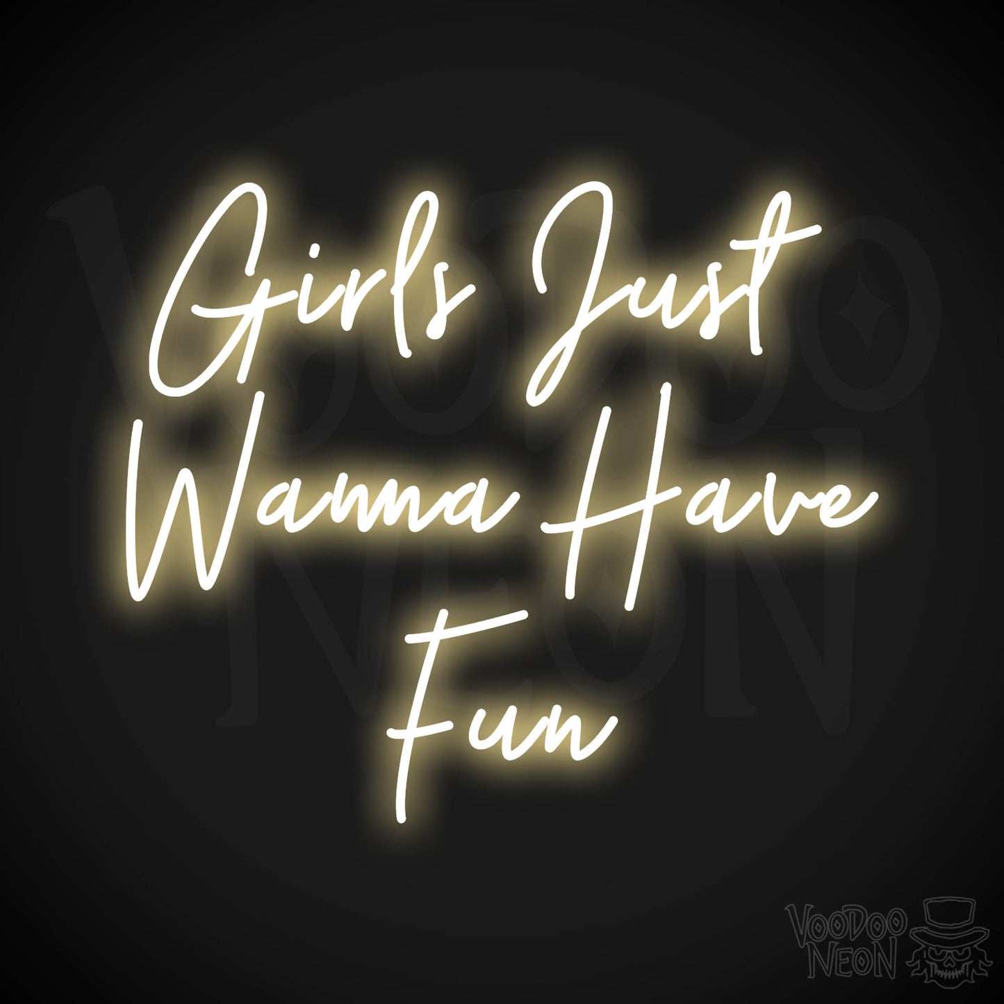 Girls Just Wanna Have Fun Neon Sign - Warm White