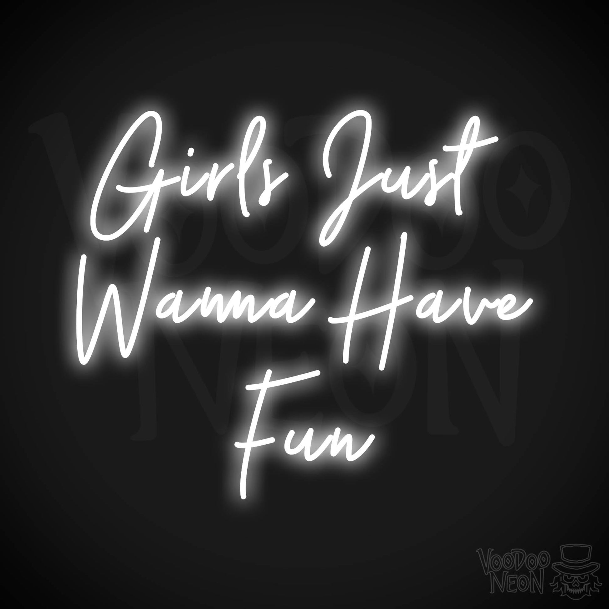 Girls Just Wanna Have Fun Neon Sign - White