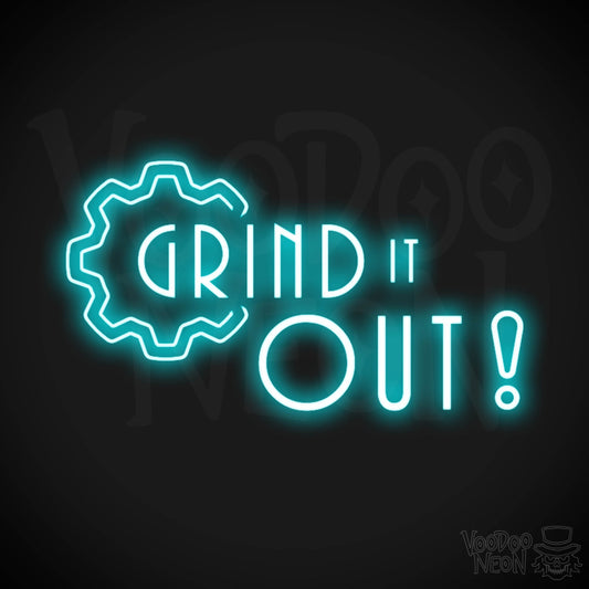 Grind It Out Neon Sign - Neon Grind It Out Sign - Color Ice Blue
