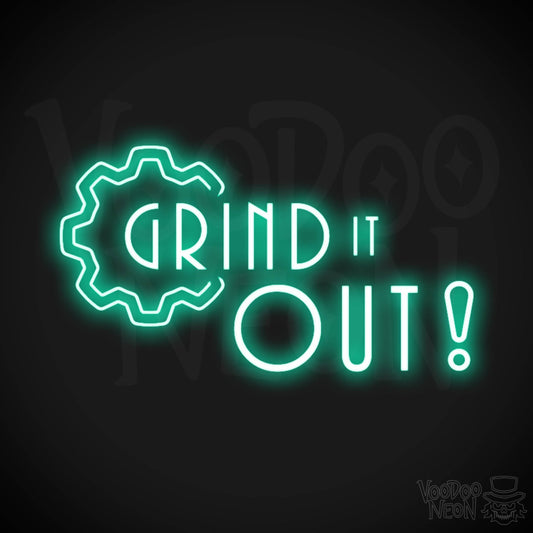 Grind It Out Neon Sign - Neon Grind It Out Sign - Color Light Green