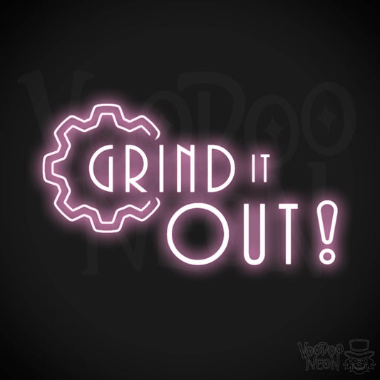 Grind It Out Neon Sign - Neon Grind It Out Sign - Color Light Pink