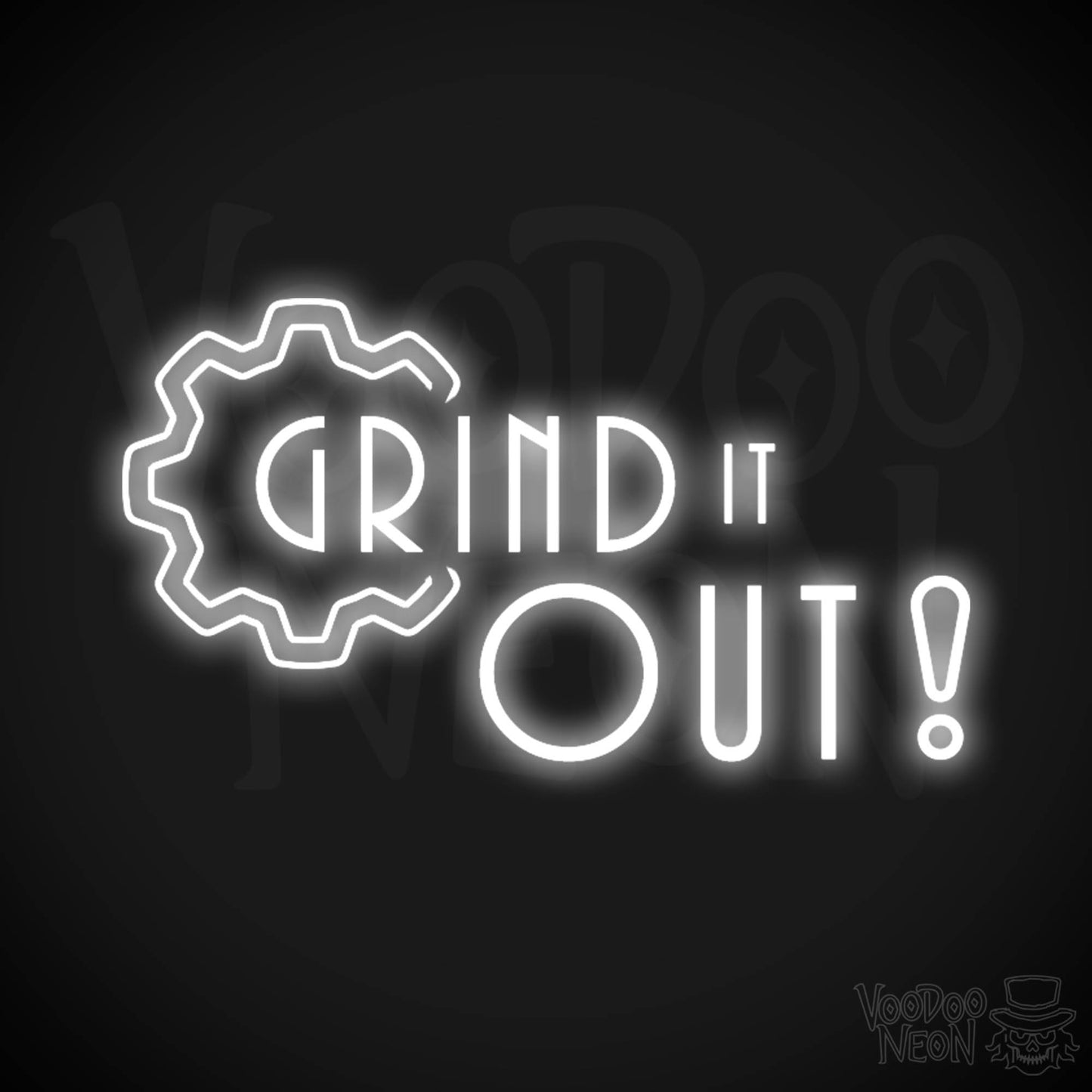 Grind It Out Neon Sign - Neon Grind It Out Sign - Color White