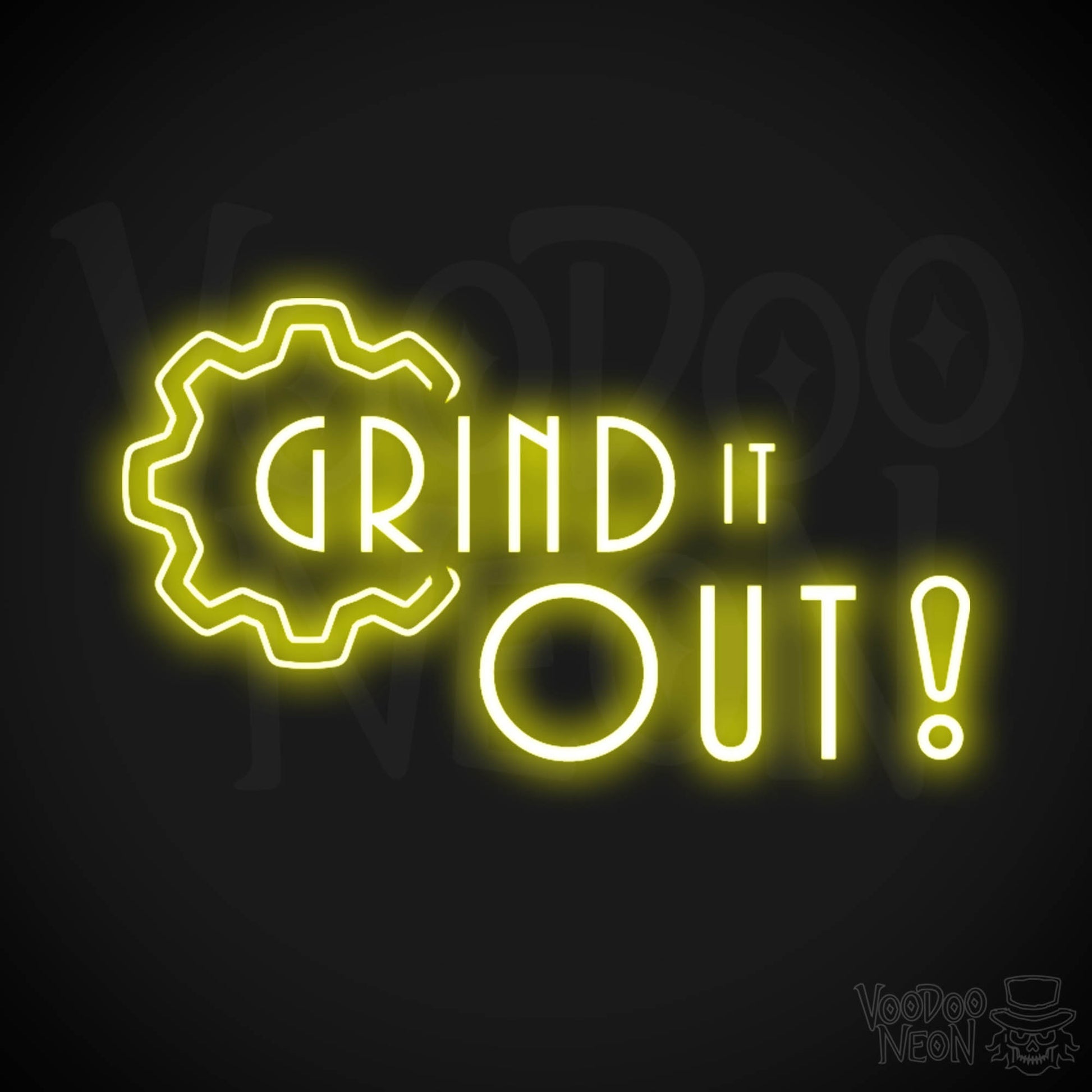 Grind It Out Neon Sign - Neon Grind It Out Sign - Color Yellow
