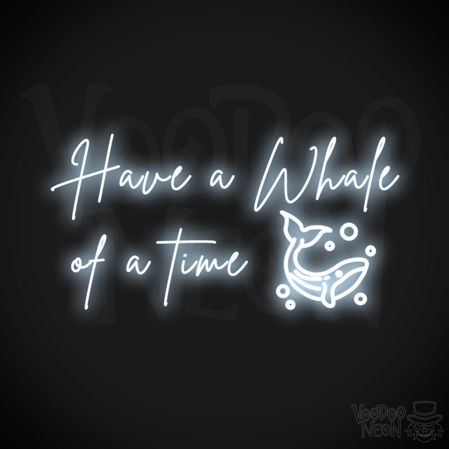 Have A Whale Of A Time Neon Sign - Have A Whale Of A Time Sign - Color Cool White