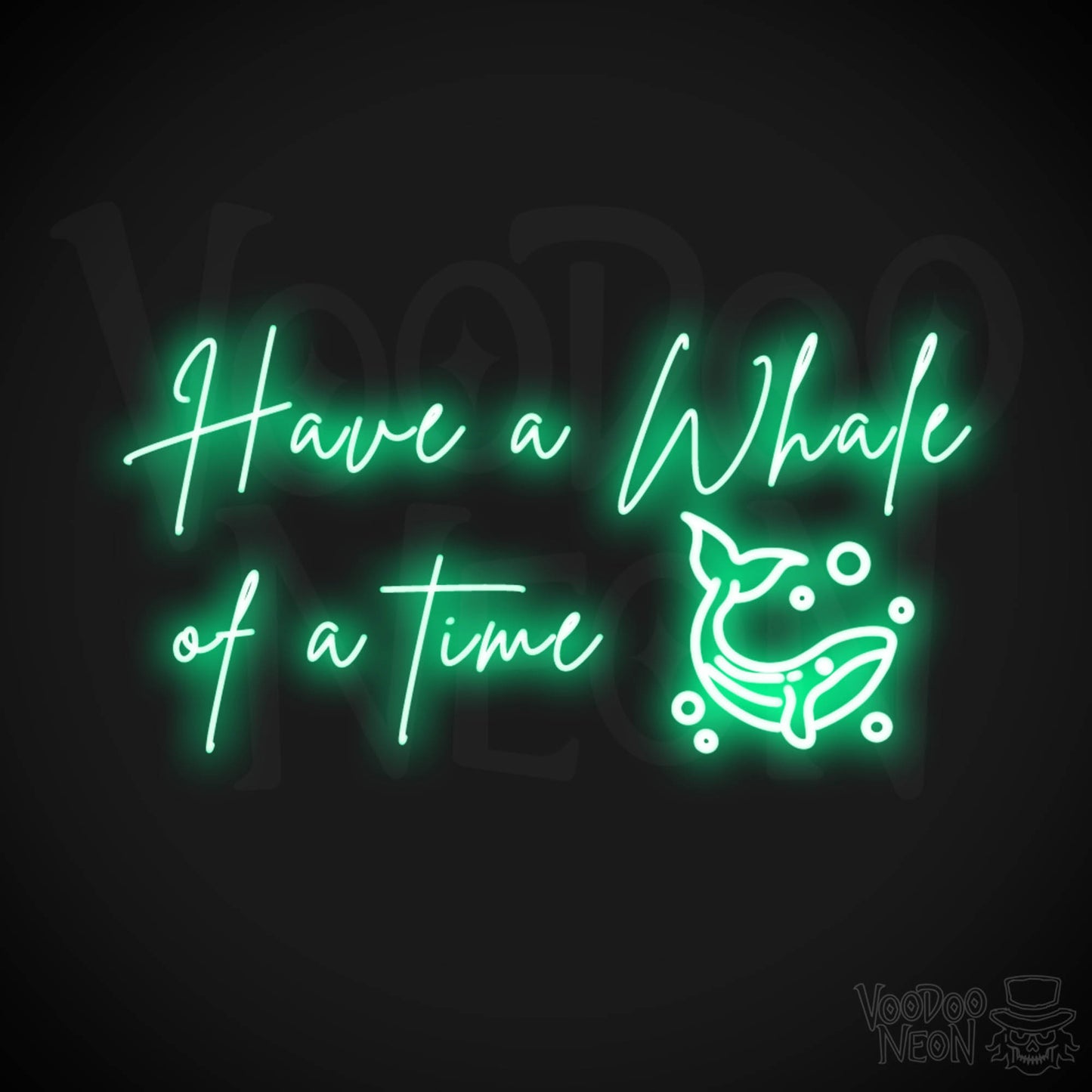 Have A Whale Of A Time Neon Sign - Have A Whale Of A Time Sign - Color Green