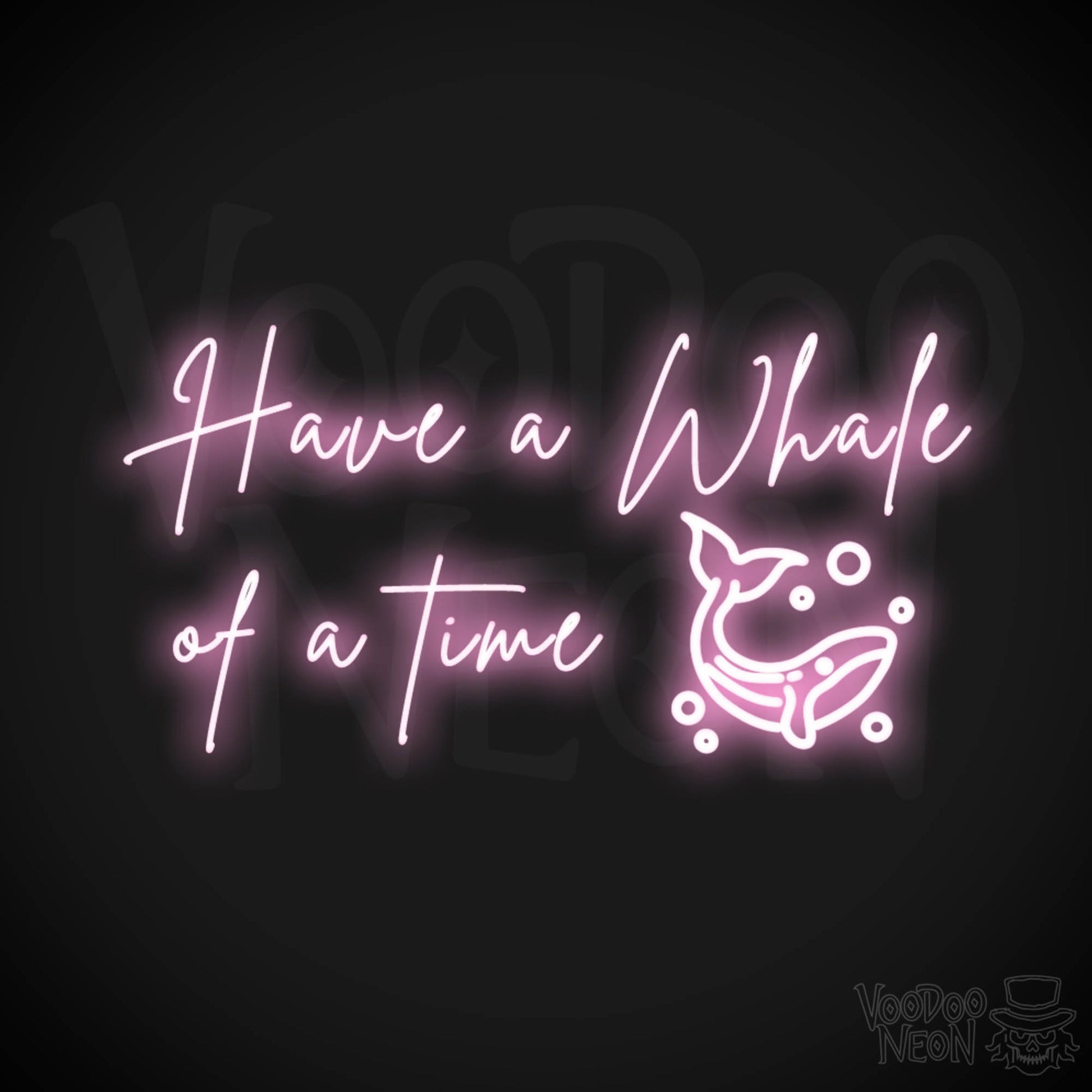 Have A Whale Of A Time Neon Sign - Have A Whale Of A Time Sign - Color Light Pink