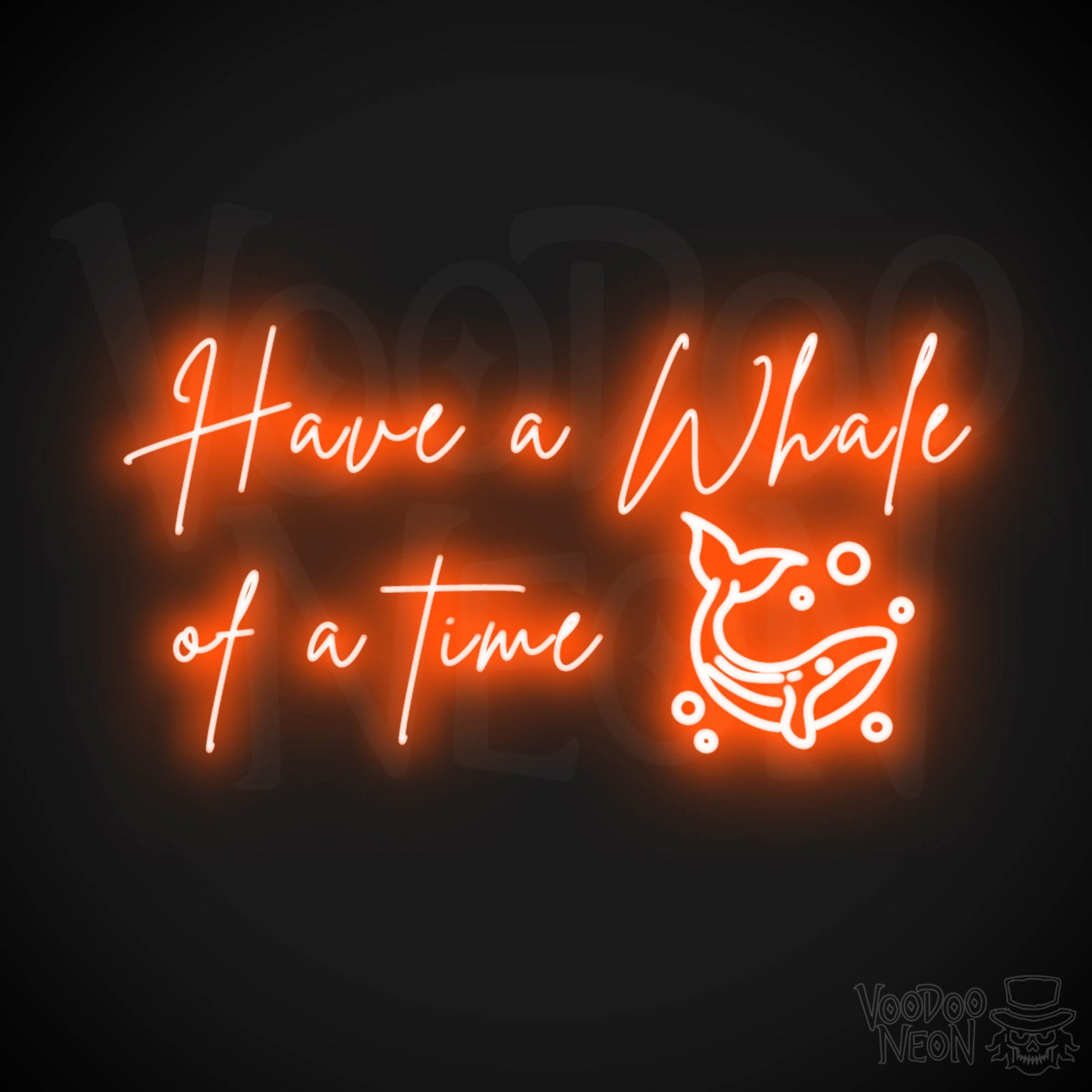 Have A Whale Of A Time Neon Sign - Have A Whale Of A Time Sign - Color Orange