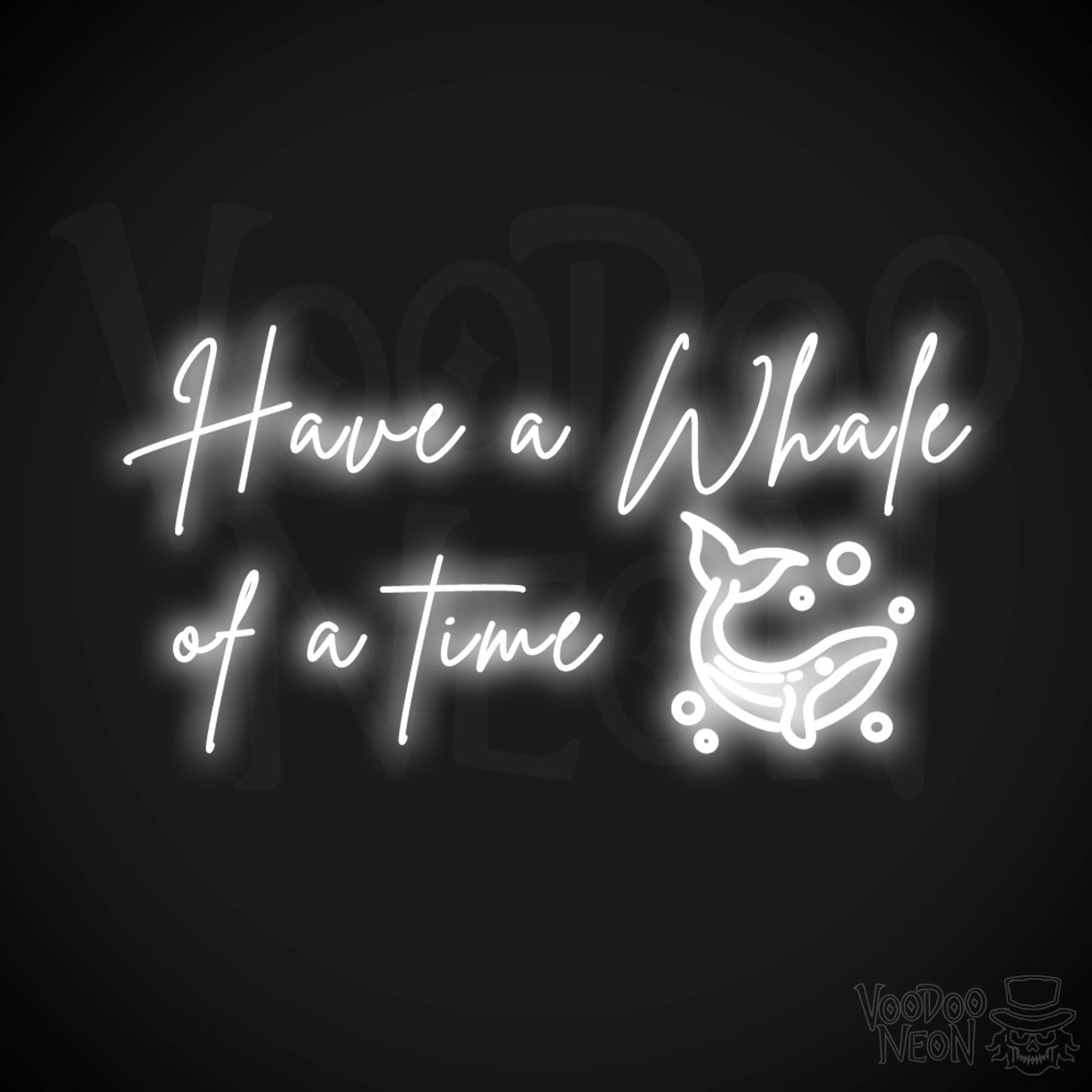 Have A Whale Of A Time Neon Sign - Have A Whale Of A Time Sign - Color White