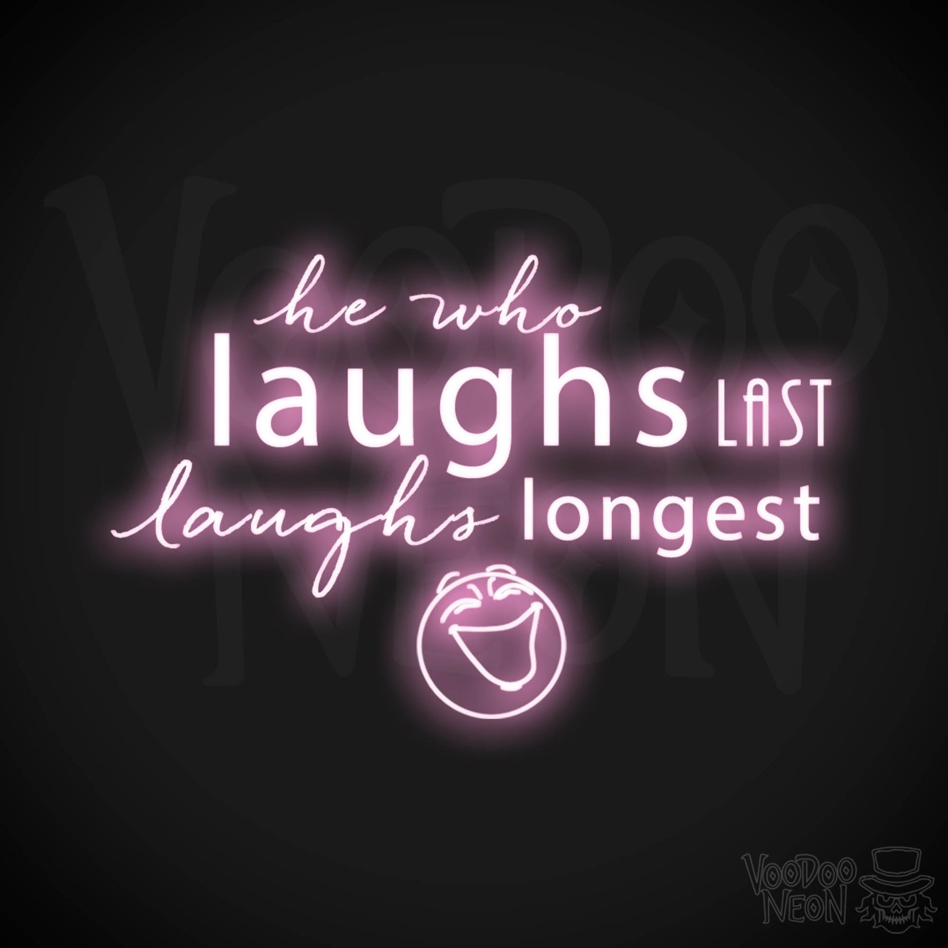 He Who Laughs Last Laughs Longest Neon Sign - He Who Laughs Last Sign - Color Light Pink