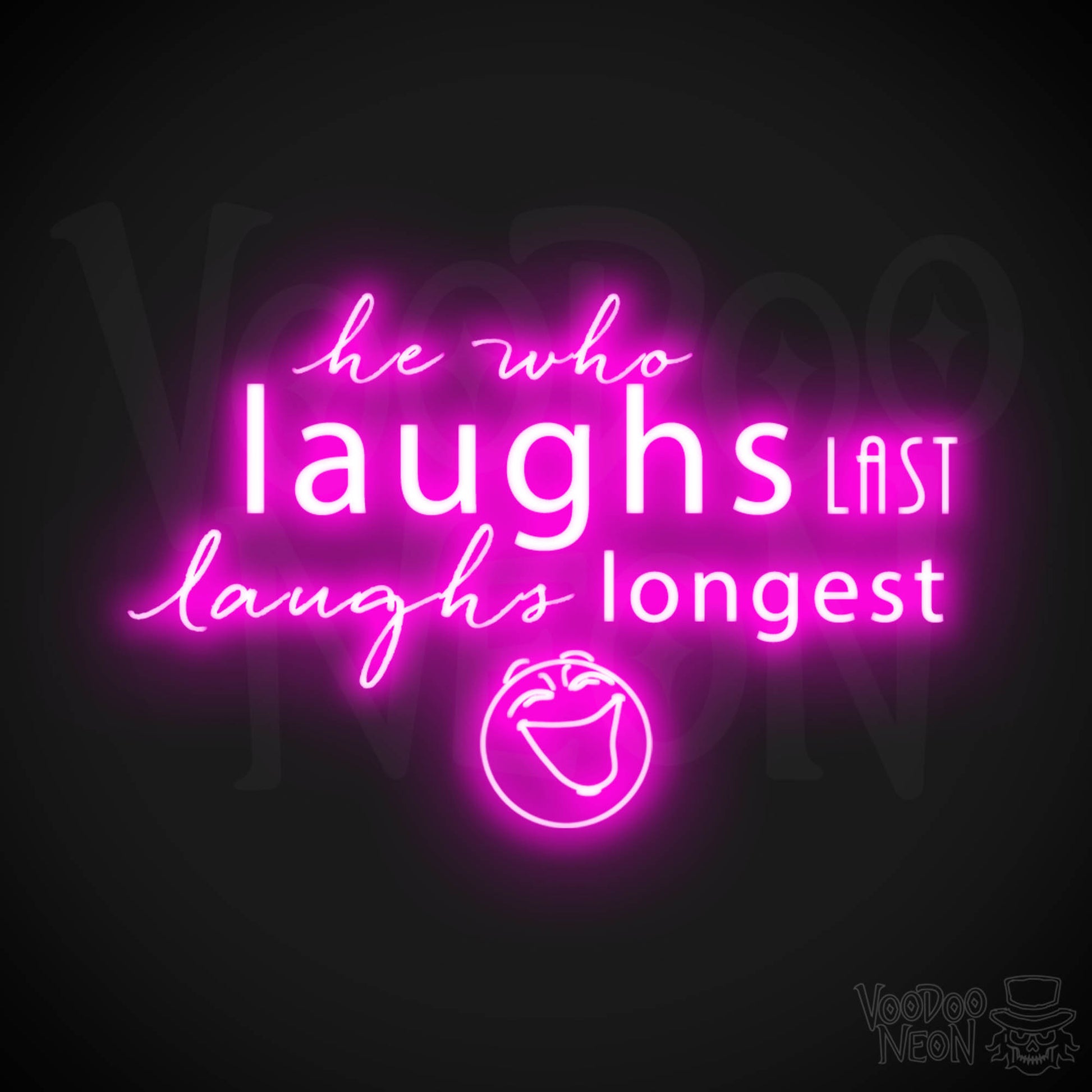 He Who Laughs Last Laughs Longest Neon Sign - He Who Laughs Last Sign - Color Pink