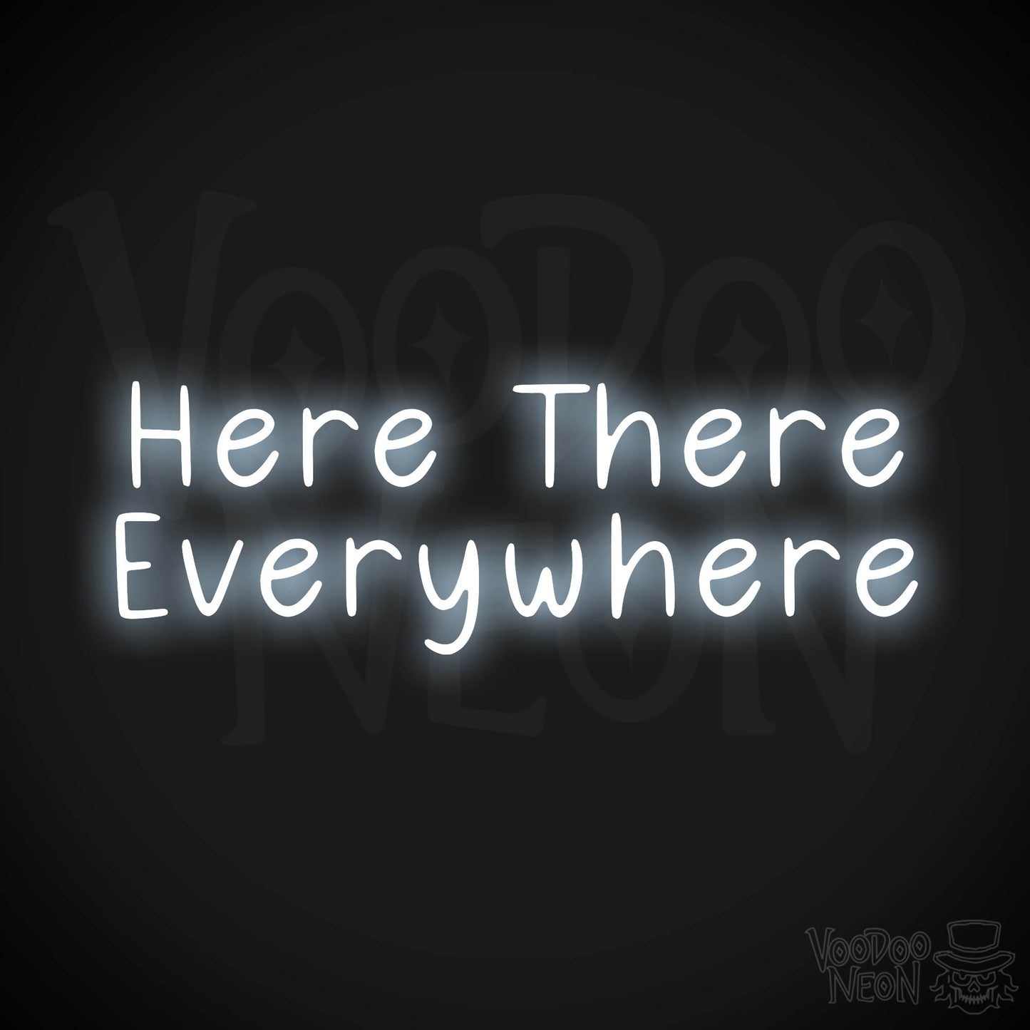 Here There Everywhere Neon Sign - Cool White