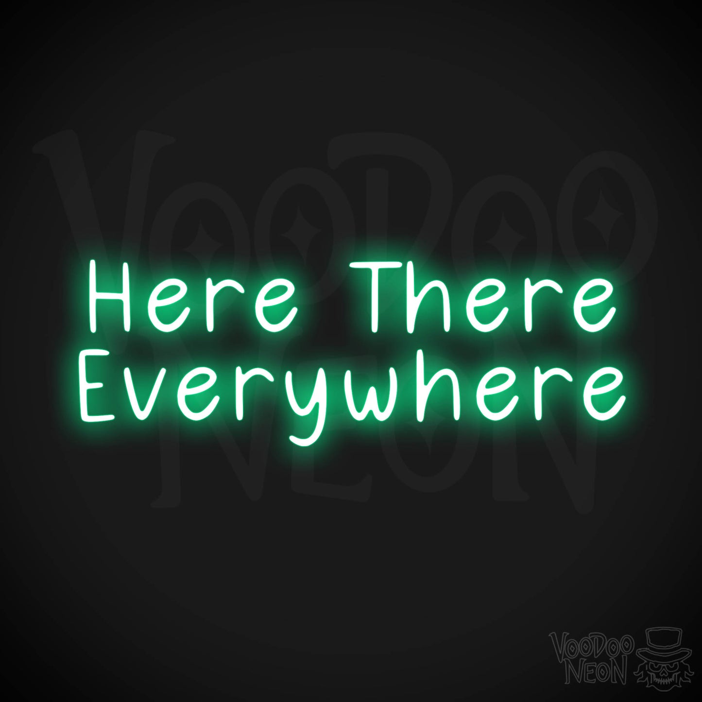 Here There Everywhere Neon Sign - Green