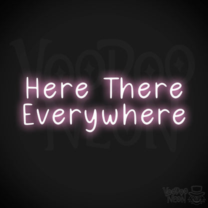 Here There Everywhere Neon Sign - Light Pink