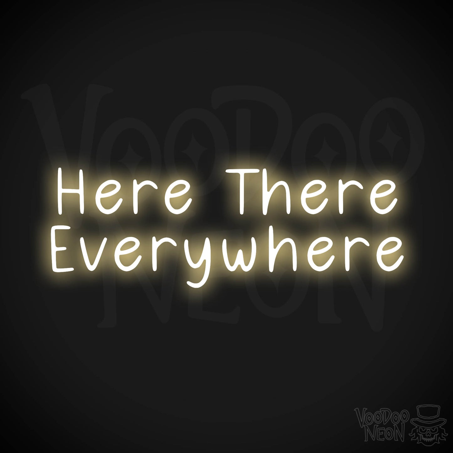 Here There Everywhere Neon Sign - Warm White