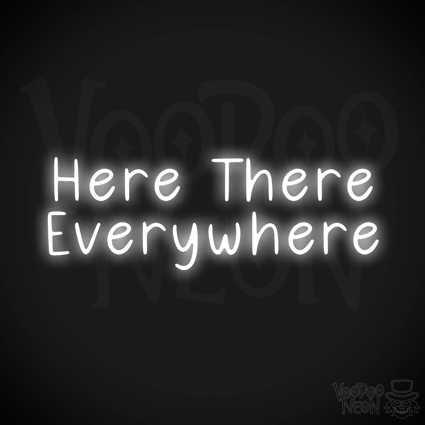 Here There Everywhere Neon Sign - White