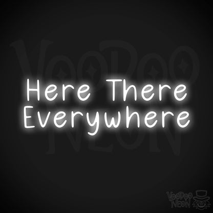 Here There Everywhere Neon Sign - White