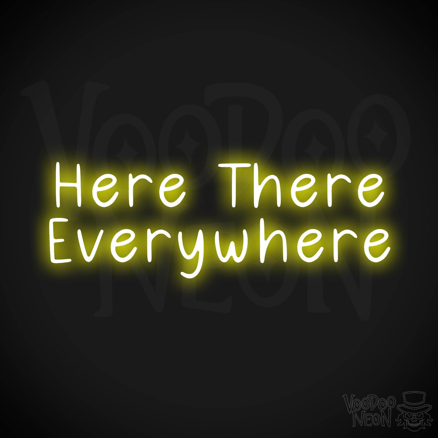 Here There Everywhere Neon Sign - Yellow