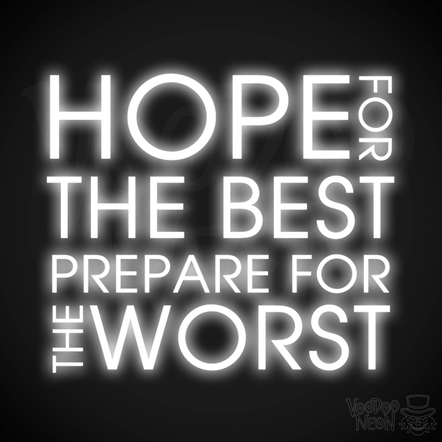 Hope For The Best Prepare For The Worst Neon Sign - Light Up Sign - Color White