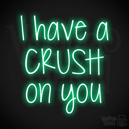 I Have A Crush On You Neon Sign - Green