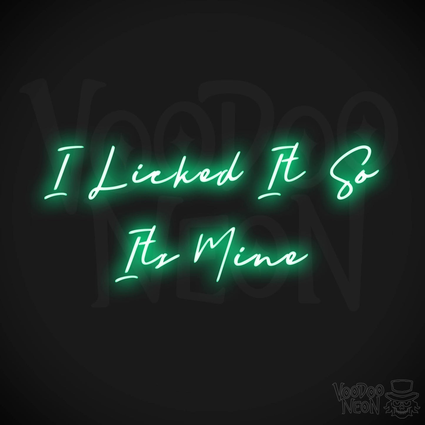I Licked It So Its Mine LED Neon - Green