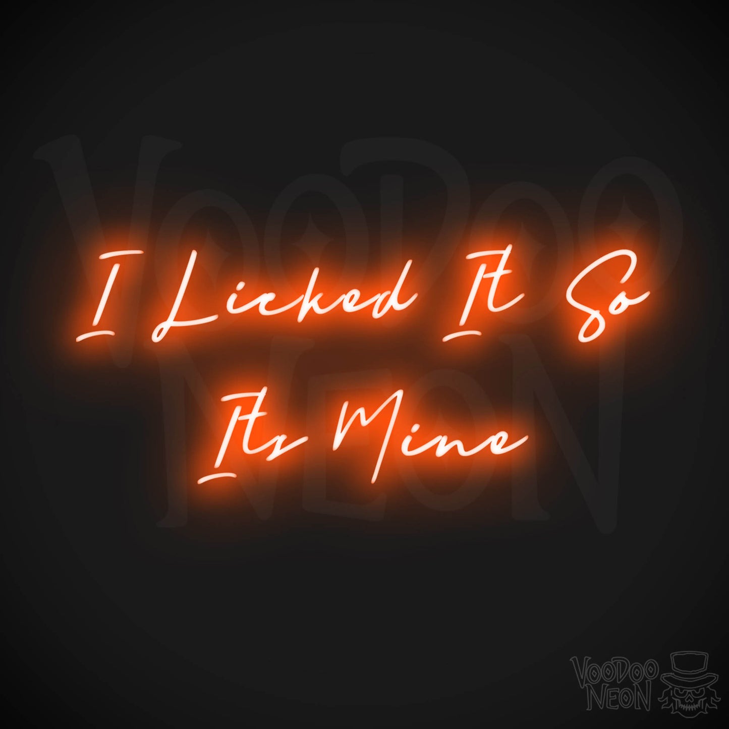 I Licked It So Its Mine LED Neon - Orange