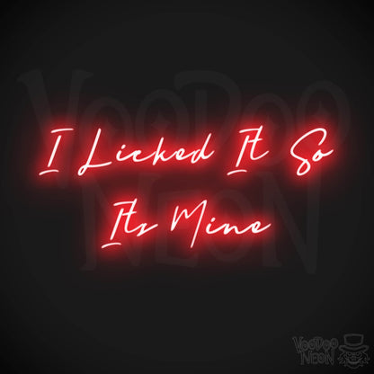 I Licked It So Its Mine LED Neon - Red