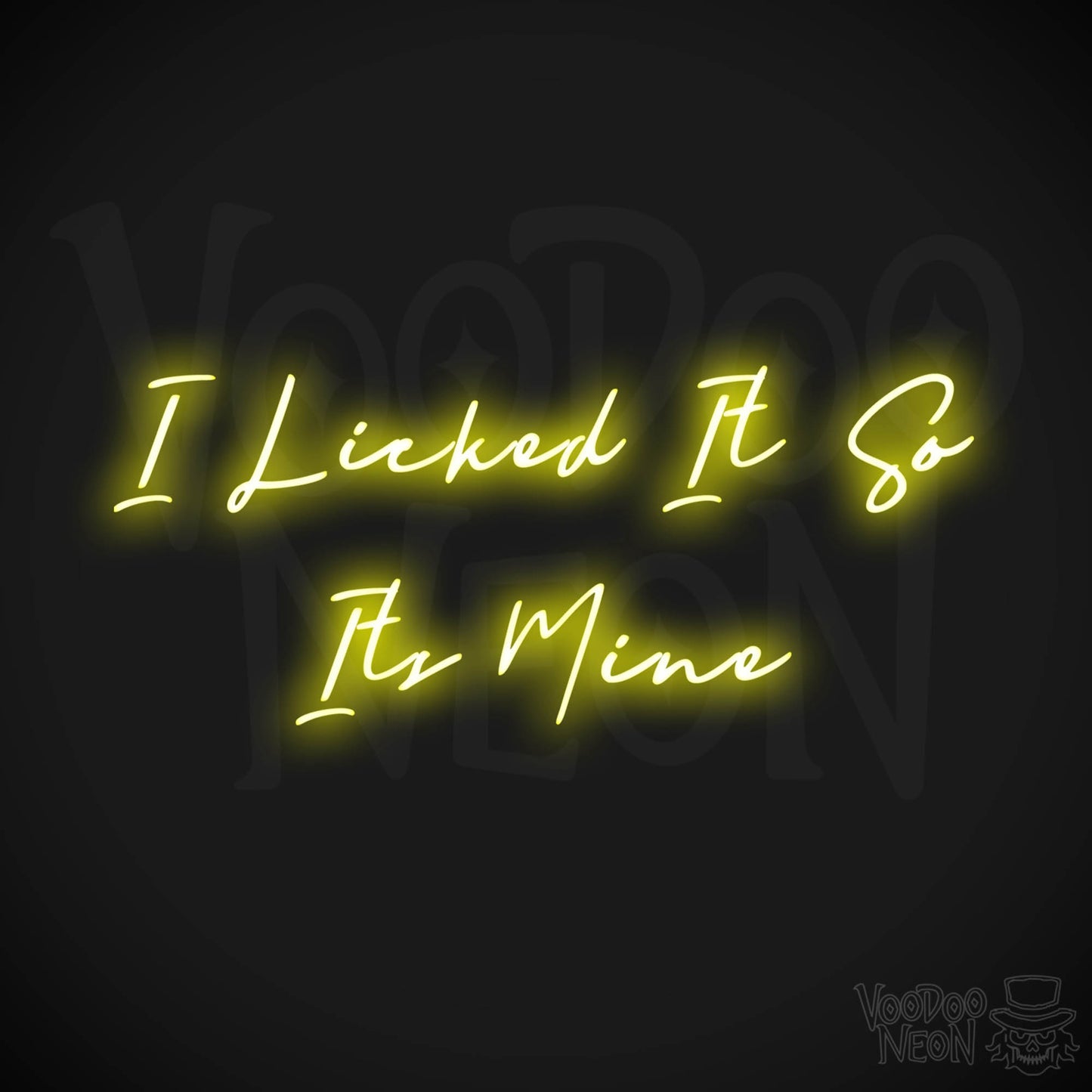 I Licked It So Its Mine LED Neon - Yellow