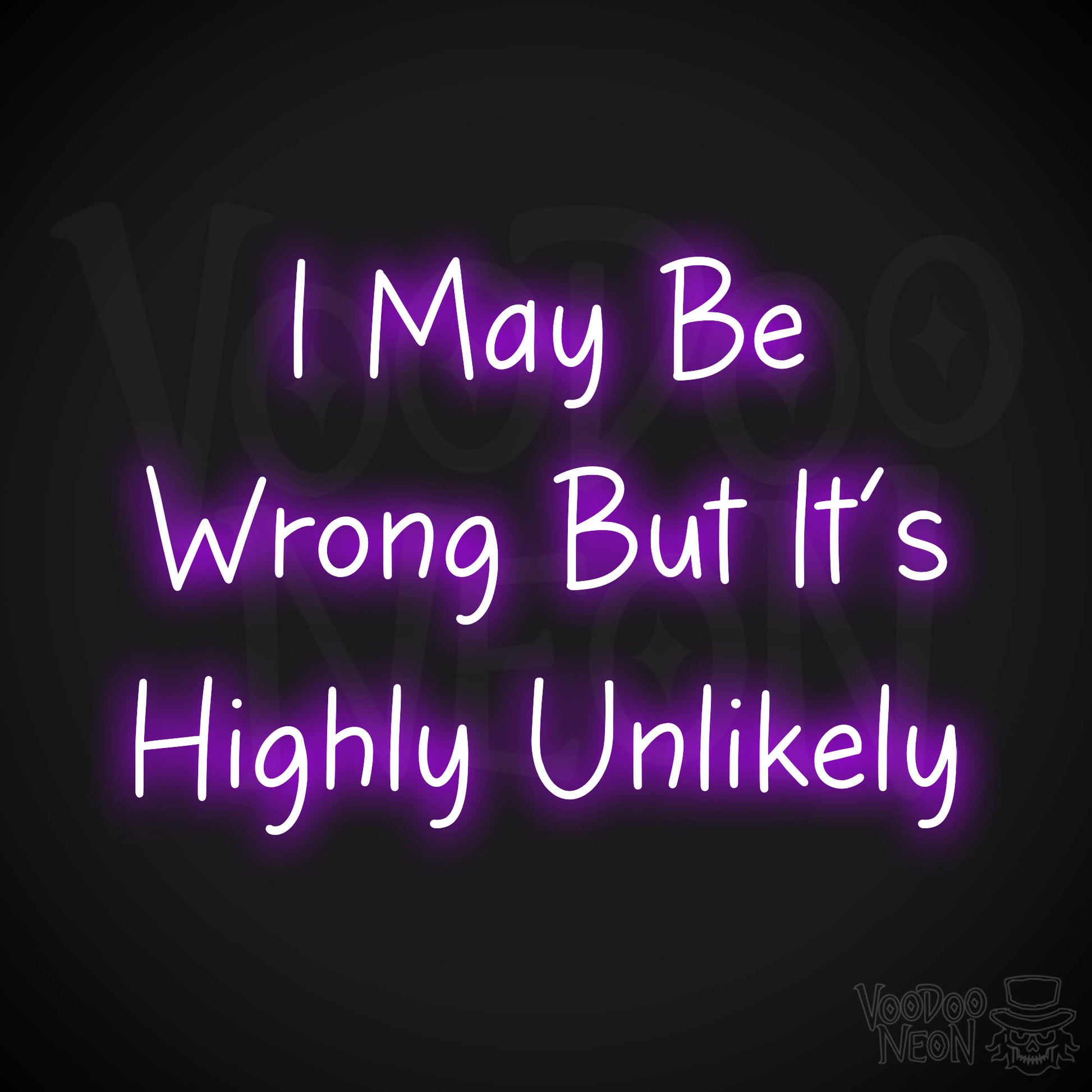 I May Be Wrong But It's Highly Unlikely Neon Sign - Purple