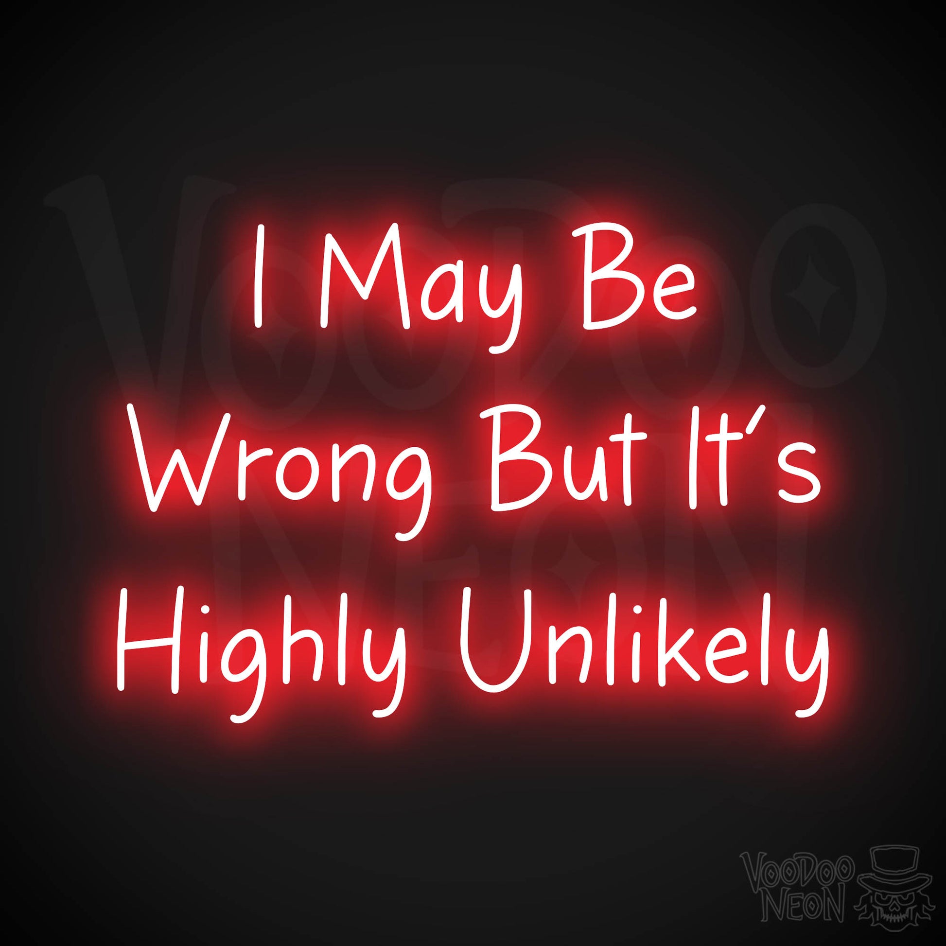 I May Be Wrong But It's Highly Unlikely Neon Sign - Red