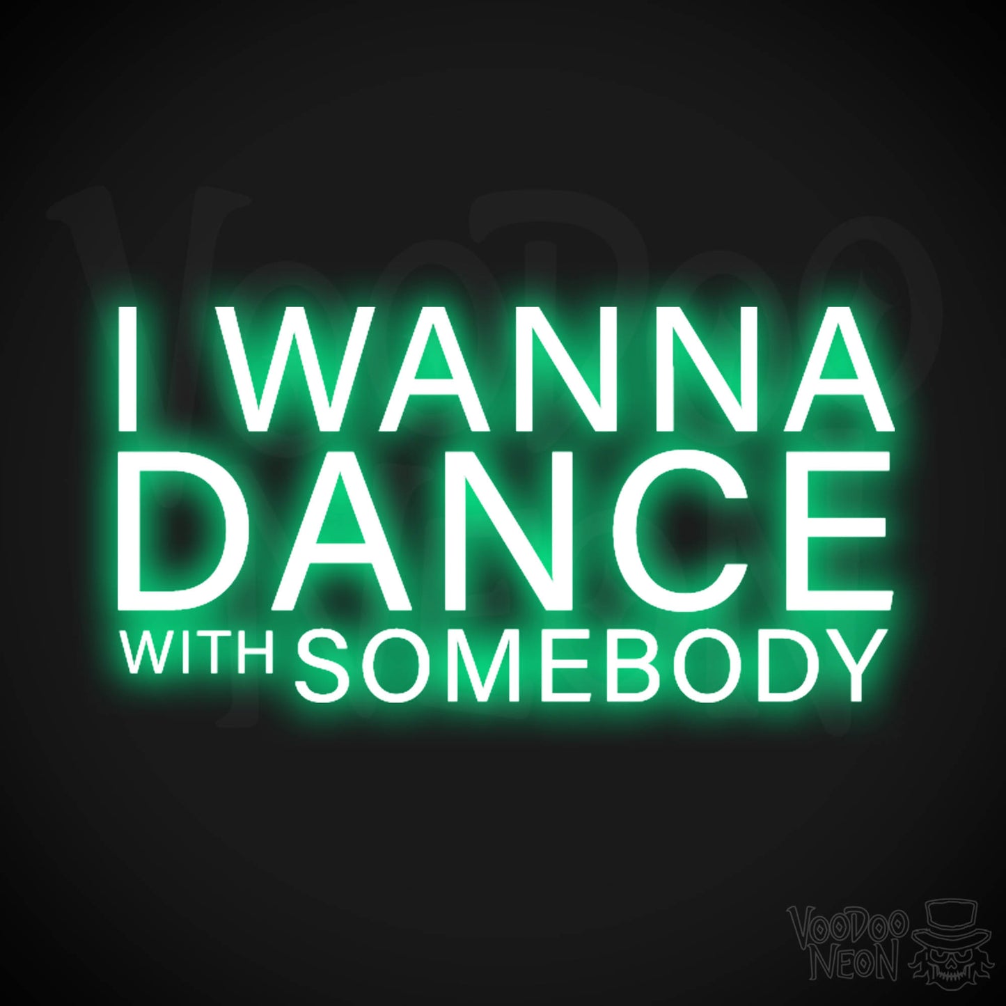 I Wanna Dance With Somebody Neon Sign - Dance with Somebody Sign - Color Green