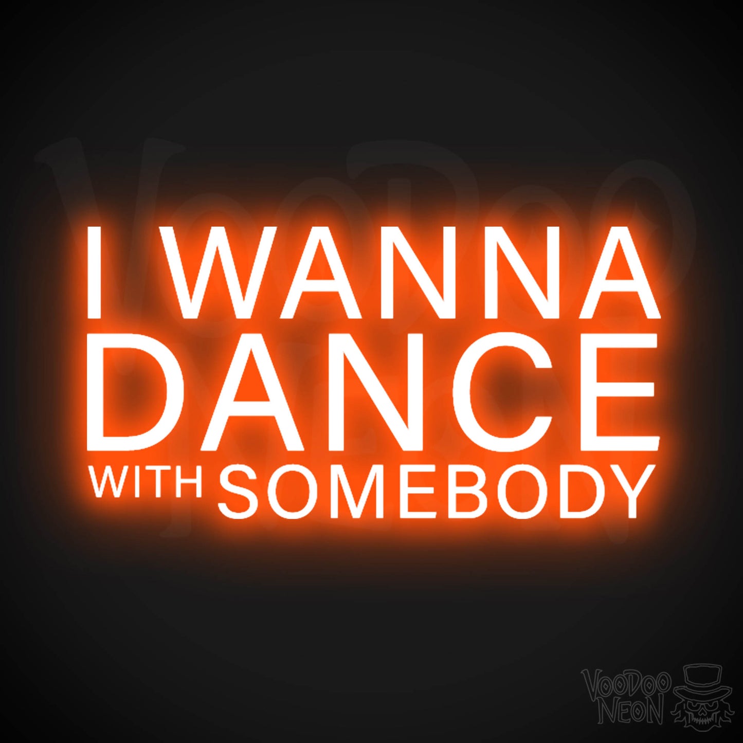 I Wanna Dance With Somebody Neon Sign - Dance with Somebody Sign - Color Orange