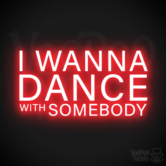 I Wanna Dance With Somebody Neon Sign - Dance with Somebody Sign - Color Red