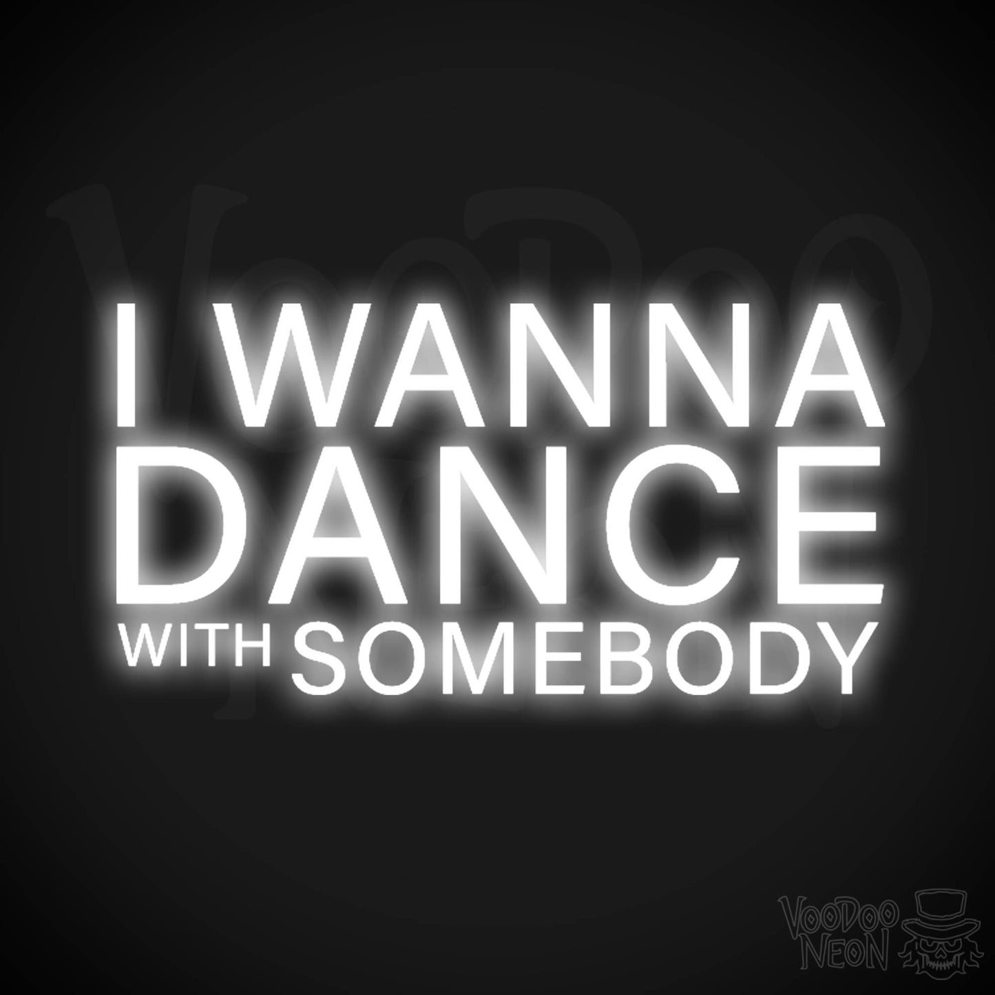 I Wanna Dance With Somebody Neon Sign - Dance with Somebody Sign - Color White