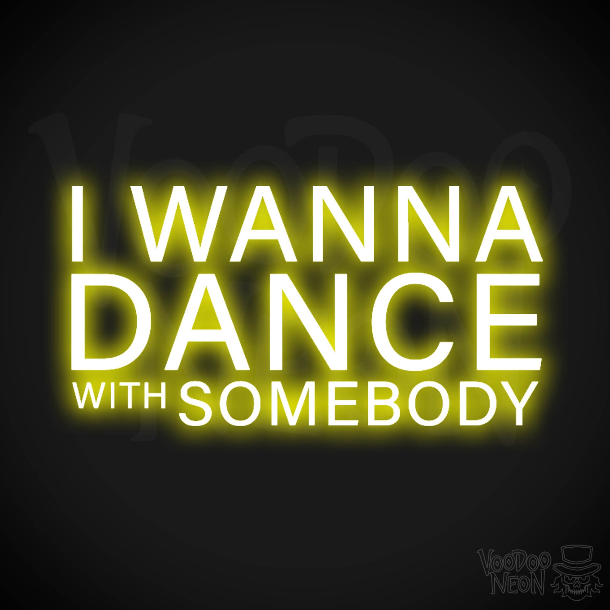 I Wanna Dance With Somebody Neon Sign - Dance with Somebody Sign - Color Yellow