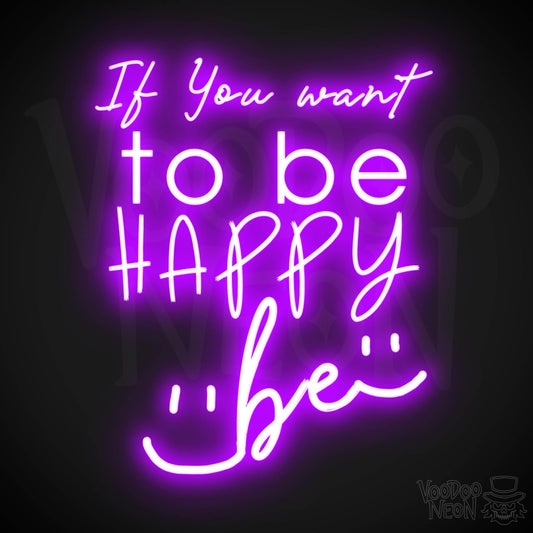 If You Want To Be Happy Be Neon Sign - Neon If You Want To Be Happy Be Sign - LED Neon Wall Art - Color Purple