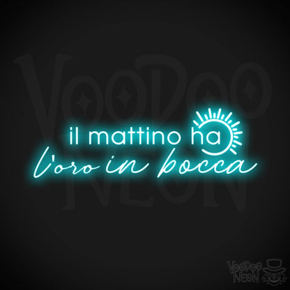 Il Mattino Ha L’oro In Bocca Neon Sign - Color Ice Blue