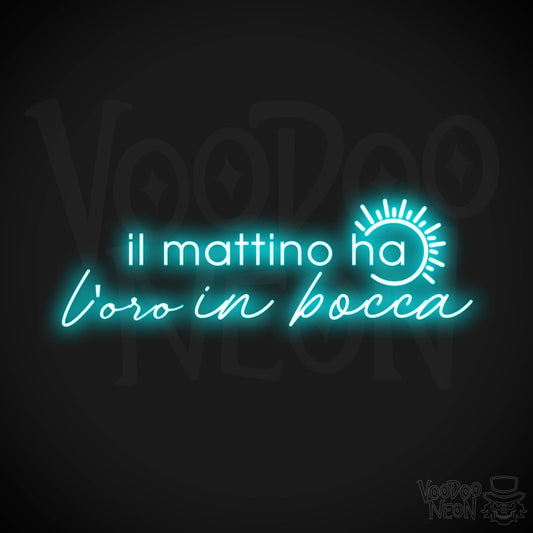 Il Mattino Ha L’oro In Bocca Neon Sign - Color Ice Blue