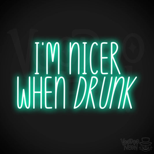 I'm Nicer When Drunk LED Neon - Light Green