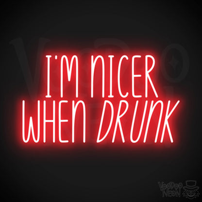 I'm Nicer When Drunk LED Neon - Red