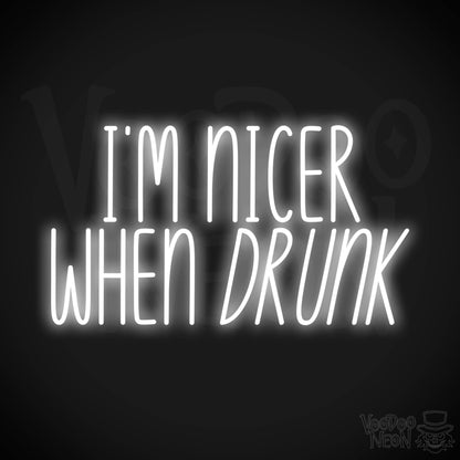 I'm Nicer When Drunk LED Neon - White