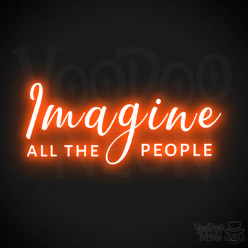 Imagine All The People Neon Sign - Imagine All The People Sign - Color Orange
