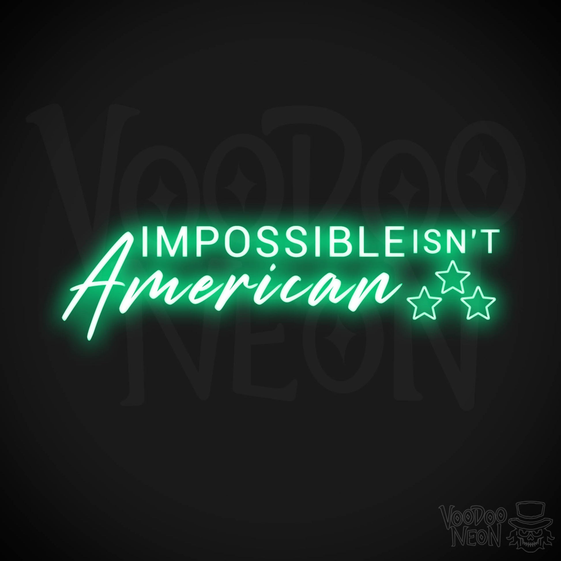 Impossible Isn’t American Neon Sign - Impossible Isn’t American Sign - Color Green