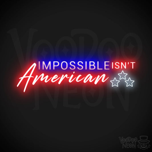 Impossible Isn’t American Neon Sign - Impossible Isn’t American Sign - Color Multi-Color