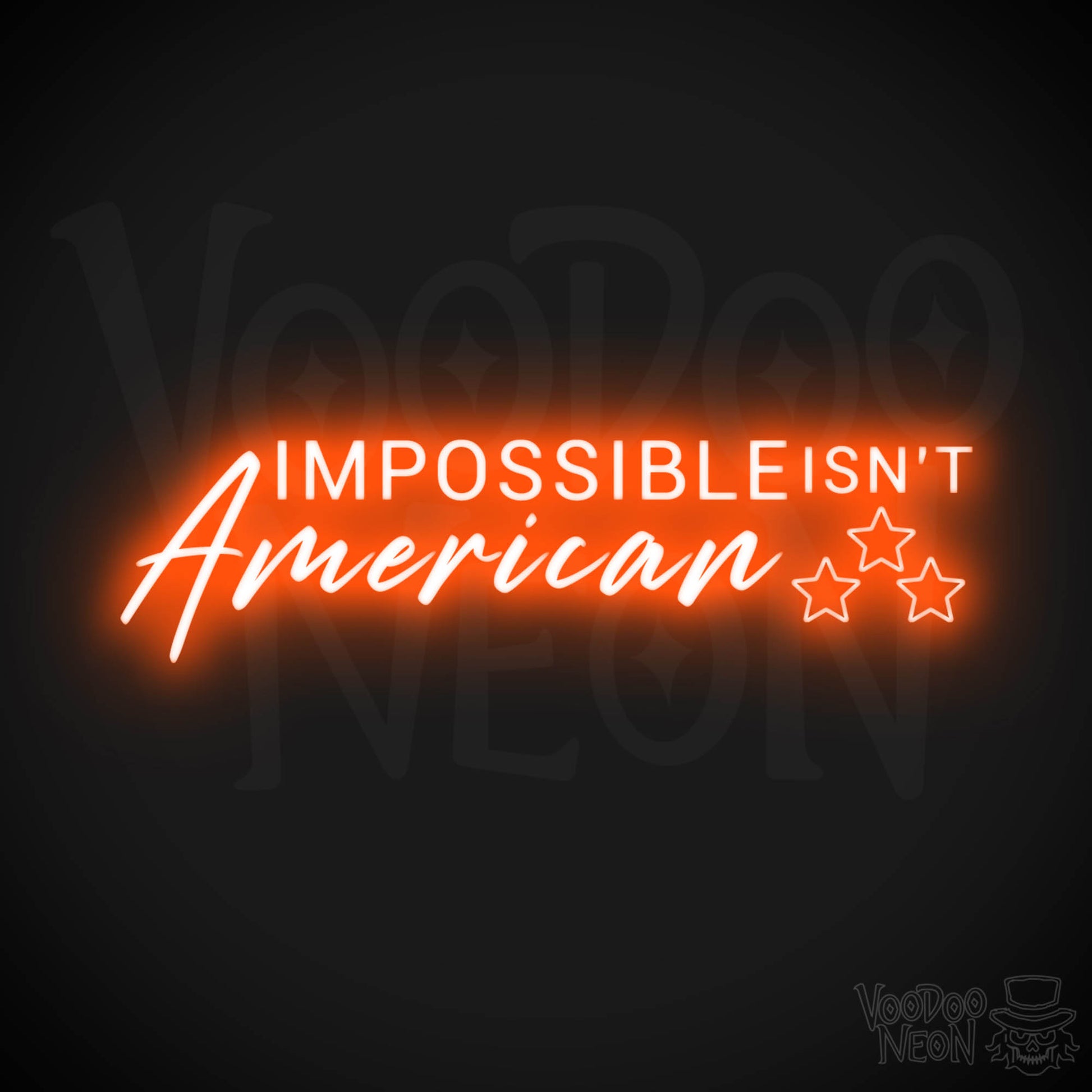 Impossible Isn’t American Neon Sign - Impossible Isn’t American Sign - Color Orange